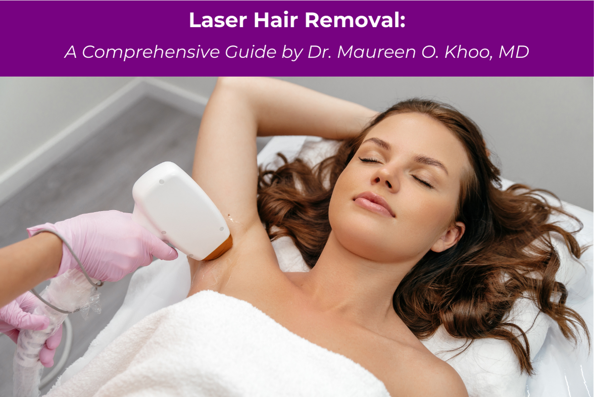 Laser Hair Removal: A Comprehensive Guide by Dr. Maureen O. Khoo, MD
