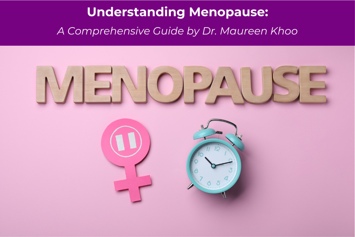 Understanding Menopause: A Comprehensive Guide by Dr. Maureen Khoo