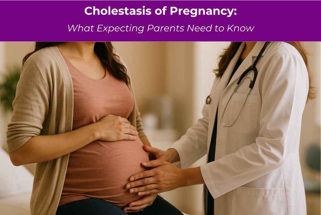 Cholestasis of Pregnancy What Expecting Parents Need to Know