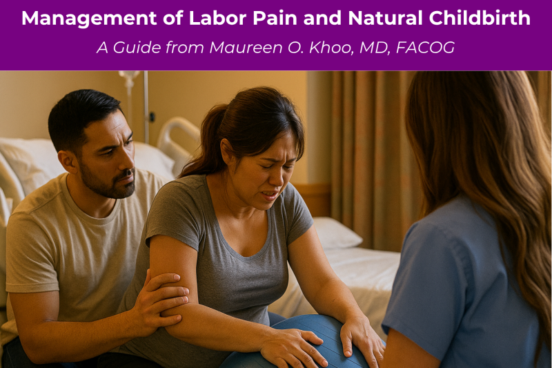 Management of Labor Pain and Natural Childbirth A Guide from Maureen O. Khoo, MD, FACOG