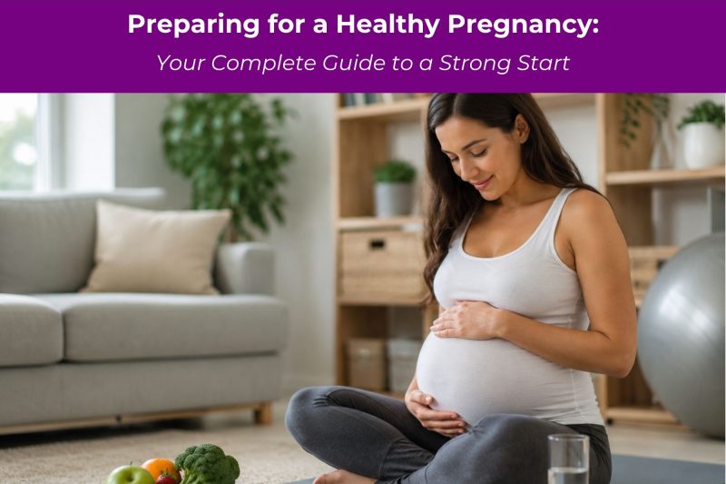 Preparing for a Healthy Pregnancy Your Complete Guide to a Strong Start